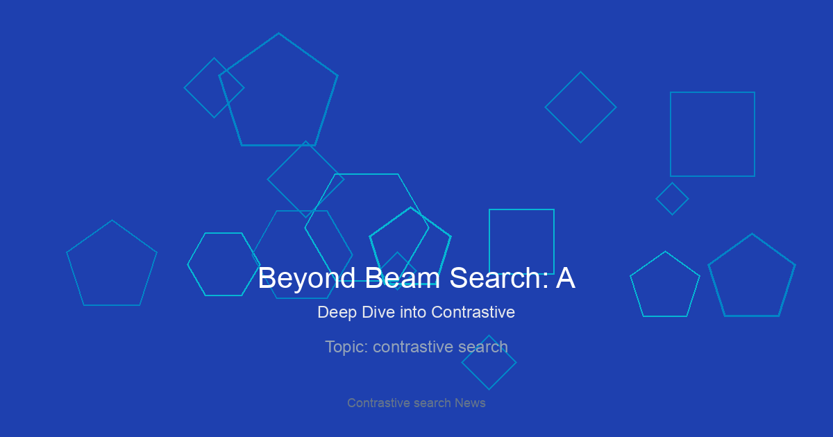 Beyond Beam Search: A Deep Dive into Contrastive Search for Smarter Text Generation with Hugging Face Transformers