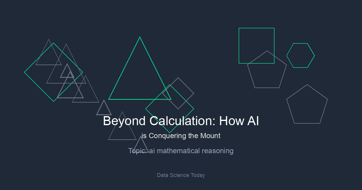 Beyond Calculation: How AI is Conquering the Mount Everest of Mathematical Reasoning