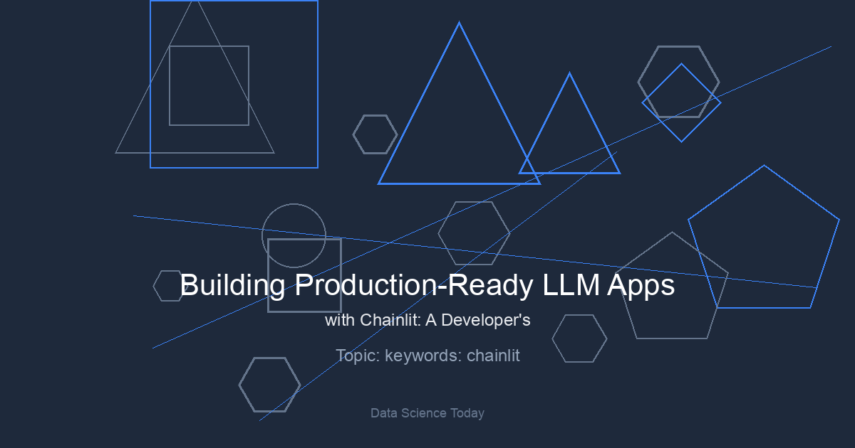 Building Production-Ready LLM Apps with Chainlit: A Developer’s Deep Dive