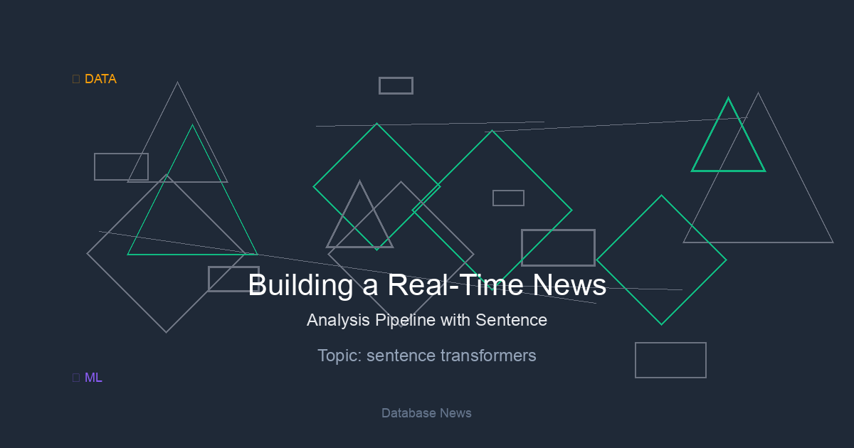 Building a Real-Time News Analysis Pipeline with Sentence Transformers and Vector Databases