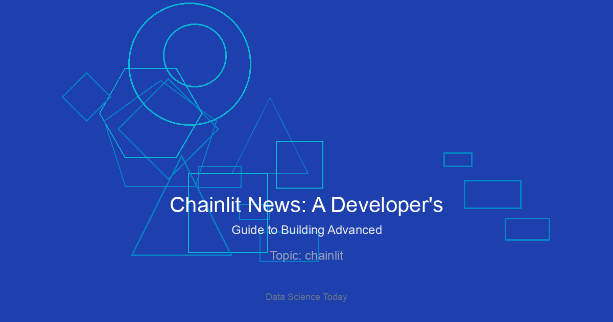 Chainlit News: A Developer’s Guide to Building Advanced Conversational AI