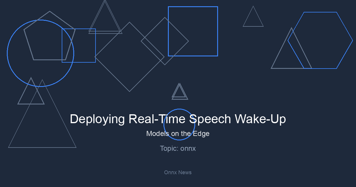 Deploying Real-Time Speech Wake-Up Models on the Edge with ONNX: A Developer’s Guide