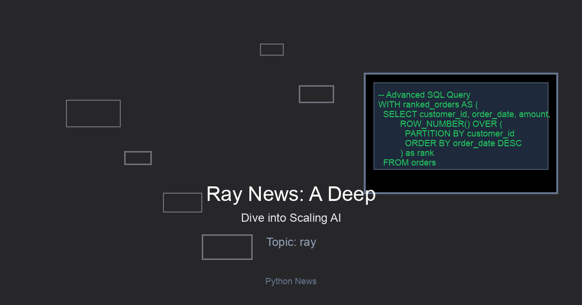 Ray News: A Deep Dive into Scaling AI and Python Workloads