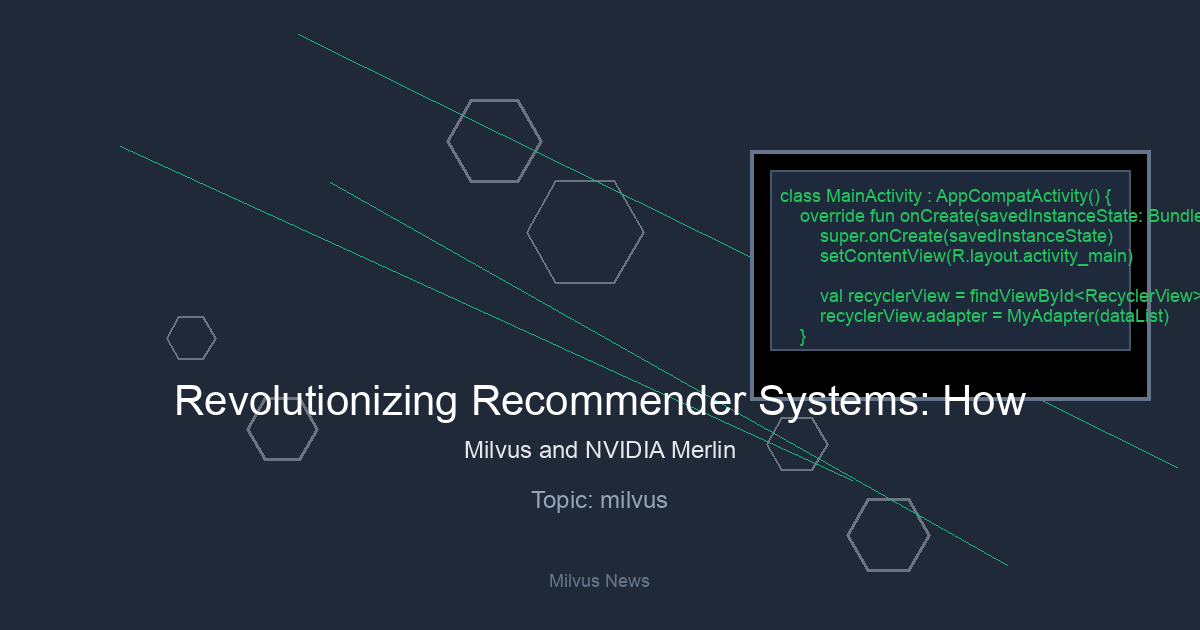 Revolutionizing Recommender Systems: How Milvus and NVIDIA Merlin Deliver Unprecedented Performance and Simplicity