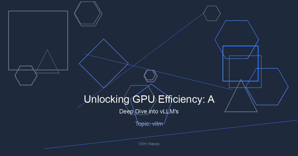 Unlocking GPU Efficiency: A Deep Dive into vLLM’s Multi-Model Inference Breakthrough