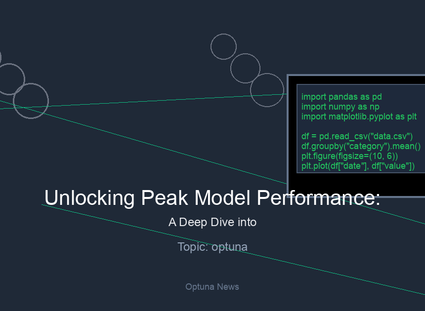 Unlocking Peak Model Performance: A Deep Dive into Optuna for Hyperparameter Optimization